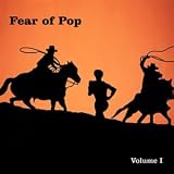 Fear of Pop: Vol. 1
