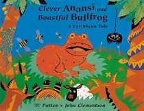 Clever Anansi and Boastful Bullfrog: A Caribbean Tale