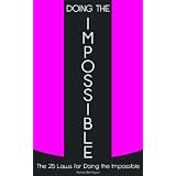 DoingTheImpossible:The25LawsforDoingTheImpossible