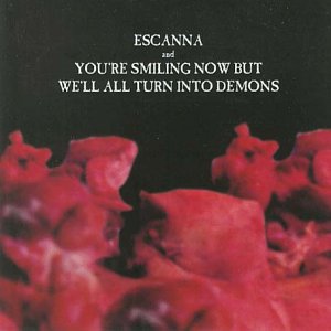 Childrens Toyshop  Search : Escanna/You're Smiling Now But We'll All Turn Into Demons