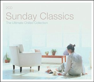 CD-Charts  Search : Sunday Classics - The Ultimate Chilled Collection