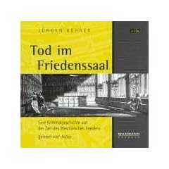 Tod im Friedenssaal. Eine Kriminalgeschichte aus der Zeit des Westf�lischen Friedens, gelesen vom Autor, 3 Audio-CDs