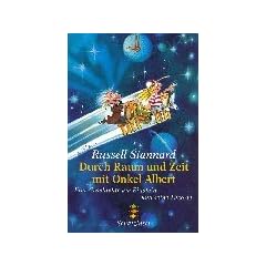 Durch Raum und Zeit mit Onkel Albert: Eine Geschichte um Einstein und seine Theorie