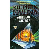 White Gold Wielder (The Second Chronicles of Thomas Covenant)