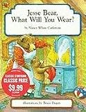Jesse Bear, What Will You Wear? Jesse Bear, What Will You Wear?