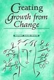 Creating growth from change : how you react, develop and grow