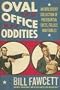 Oval Office Oddities: An Irreverent Collection of Presidential Facts, Follies, and Foibles Oval Office Oddities: An Irreverent Collection of Presidential Facts, Follies, and Foibles