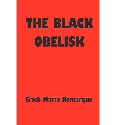 [ { THE BLACK OBELISK } ] by Remarque, Erich Maria (AUTHOR) May-01-2002 [ Paperback ]