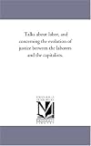 Talks about labor, and concerning the evolution of justice between the laborers and the capitalists.