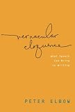 Vernacular Eloquence: What Speech Can Bring to Writing