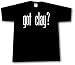 Got Clay? T Shirt SMALL thru 5X