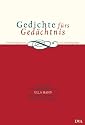Gedichte f&uuml;rs Ged&auml;chtnis: Zum Inwendig-Lernen und Auswendig-Sagen