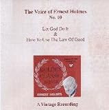 The Voice of Ernest Holmes No. 10 Audio Cd Let God Do It & How to Use the Law of Good