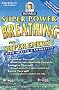 Super Power Breathing: For Super Energy, High Health & Longevity