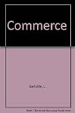 Commerce : a guide to the business world for sixth forms, professional examination students and the general reader