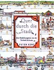 Quer durch die Stadt. ( Ab 8 J.). Eine Entdeckungsreise von der Steinzeit bis heute - Peter Kent