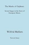 The masks of Orpheus : seven stages in the story of European music