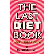 The Last Diet Book: (You'll Ever Needed)