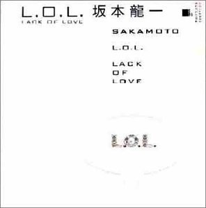 Ryuichi Sakamoto - L.O.L. (Lack of Love) - Zortam Music