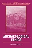 Archaeological Ethics [Paperback] [2006] Second Edition Ed. Karen D. Vitelli, Chip Colwell-Chanthaphonh