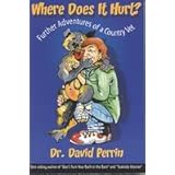 Where Does It Hurt? : Further Adventures of a Country Vet