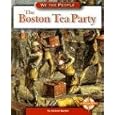 The Boston Tea Party (We the People: Revolution and the New Nation series) by Burgan and Michael