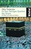 Zu den heiligen Quellen des Islam: Als Pilger nach Mekka und Medina - Ilija Trojanow
