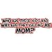 Who Are These Kids/Mom Womens Scoop Neck T-Shirt