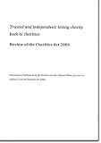Trusted and independent : giving charity back to charities : review of the Charities Act 2006