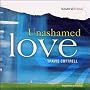 Unashamed Love