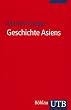 Geschichte Asiens: Eine Einf�hrung. Geschichte der Kontinente Bd. 1