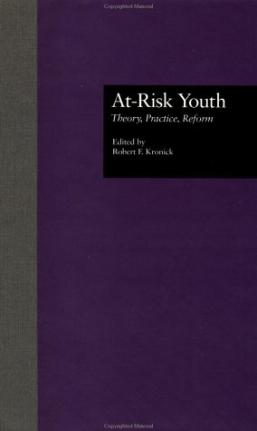 At-Risk Youth: Theory, Practice, Reform (Source Books on Education)