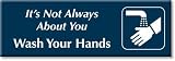 It's Not Always About You Wash Your Hands (with Graphic) Outdoor Engraved Sign, 12
