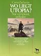 Wo liegt Utopia? Nur wer tr�umt, ist Realist