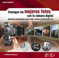 Consigue las mejores fotos con tu camara digital (Ocio Digital / Leisure Digital) (Spanish Edition)
