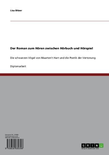 Der Roman zum Hören zwischen Hörbuch und Hörspiel: Die schwarzen Vögel von Maarten't Hart und die Poetik der Vertonung (German Edition)