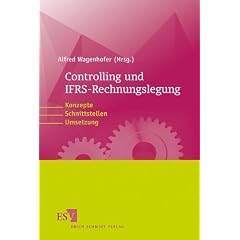 Controlling und IFRS-Rechnungslegung: Konzepte, Schnittstellen, Umsetzung
