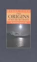 Origins of Man and the Universe: The Myth That Came to Life