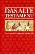 Das Alte Testament. Entstehung, Geschichte, Botschaft