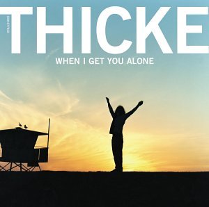 Thicke - When I Get You Alone - Zortam Music