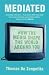 Mediated: How the Media Shape the World Around You