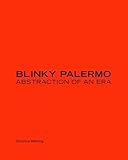 Blinky Palermo : abstraction of an era