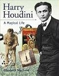 Harry Houdini: A Magical Life (Snapshots: Images of People and Places in History)