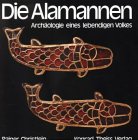 Die Alamannen - Arch&auml;ologie eines lebendigen Volkes - Rainer Christlein, Irene N&auml;gele, Karl Natter