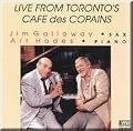 Live From Toronto's Cafe Des Copains - Art Hodes Piano - Jim Galloway Saxophone