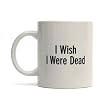 I Wish I Were Dead Mug