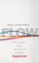 Flow: The Classic Work on How to Achieve Happiness