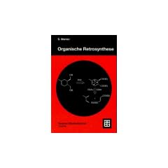 Organische Retrosynthese: Ein Lernprogramm zur Syntheseplanung (Teubner Studienb�cher Chemie)