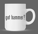got hammer? - Funny Humor Ceramic 11oz Coffee Mug Cup