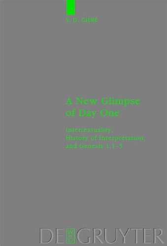 A New Glimpse of Day One: Intertextuality, History of Interpretation, and Genesis 1.1-5 (Beihefte Zur Zeitschrift F R die Neutestamentliche Wissensch)